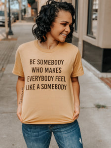 "Be Somebody" Graphic Tee