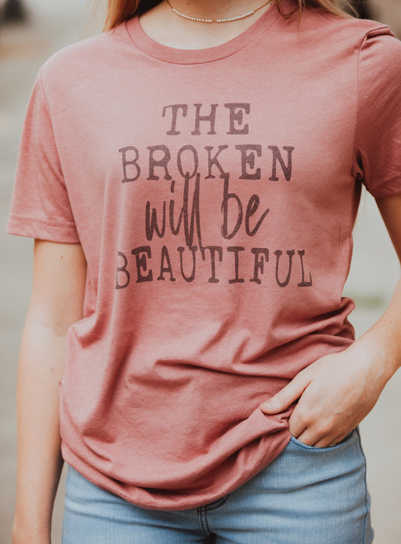 “The Broken will be Beautiful” Graphic Tee
